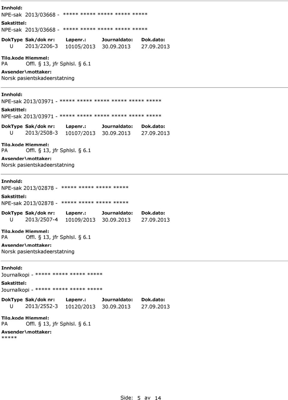 ***** 2013/2508-3 10107/2013 NPE-sak 2013/02878 - ***** ***** ***** ***** NPE-sak 2013/02878 - ***** ***** ***** *****