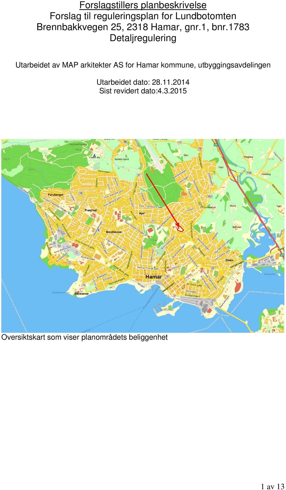 1783 Detaljregulering Utarbeidet av MAP arkitekter AS for Hamar kommune,