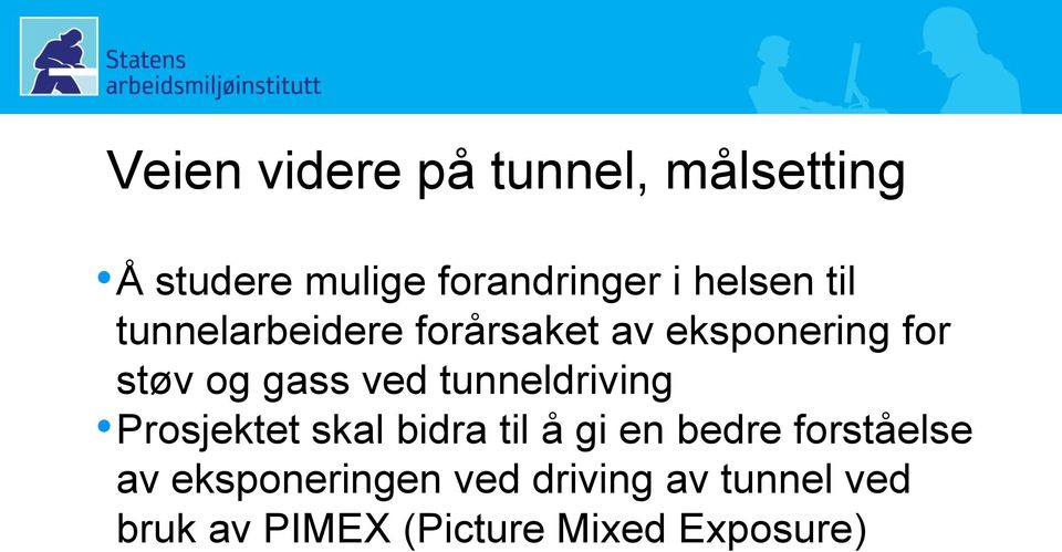 ved tunneldriving Prosjektet skal bidra til å gi en bedre forståelse av