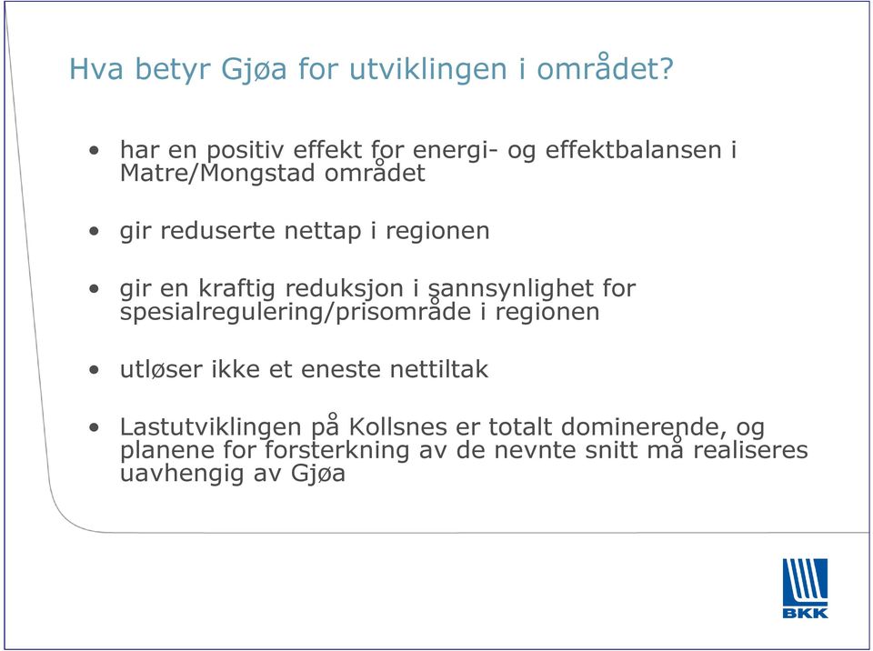 regionen gir en kraftig reduksjon i sannsynlighet for spesialregulering/prisområde i regionen