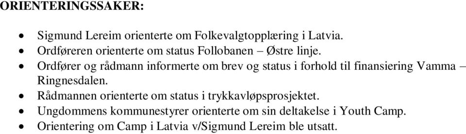 Ordfører og rådmann informerte om brev og status i forhold til finansiering Vamma Ringnesdalen.