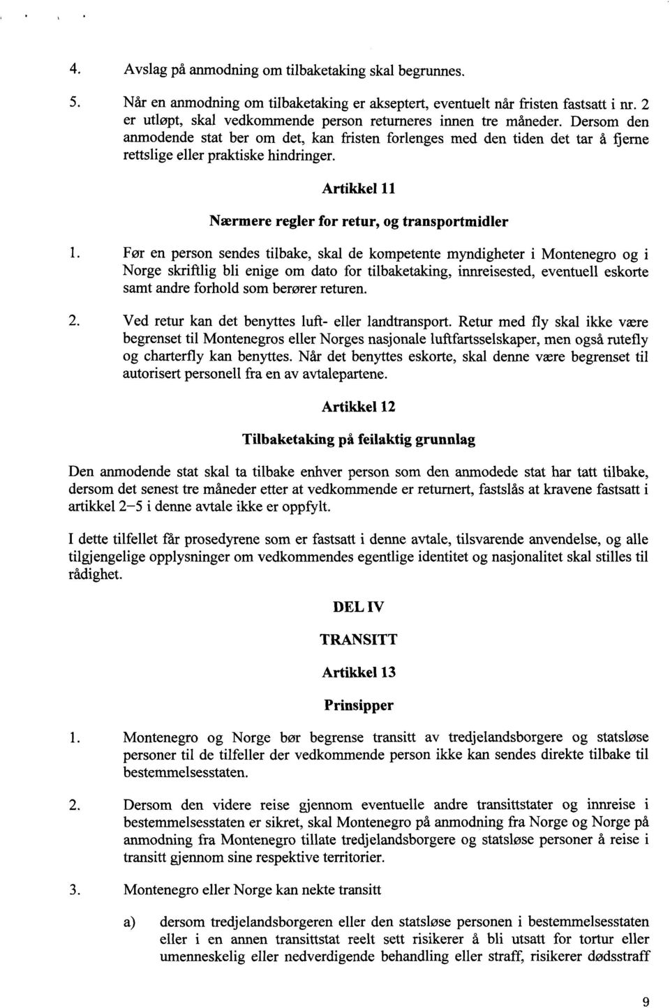 Artikkel 11 Nærmere regler for retur, og transportmidler 1.