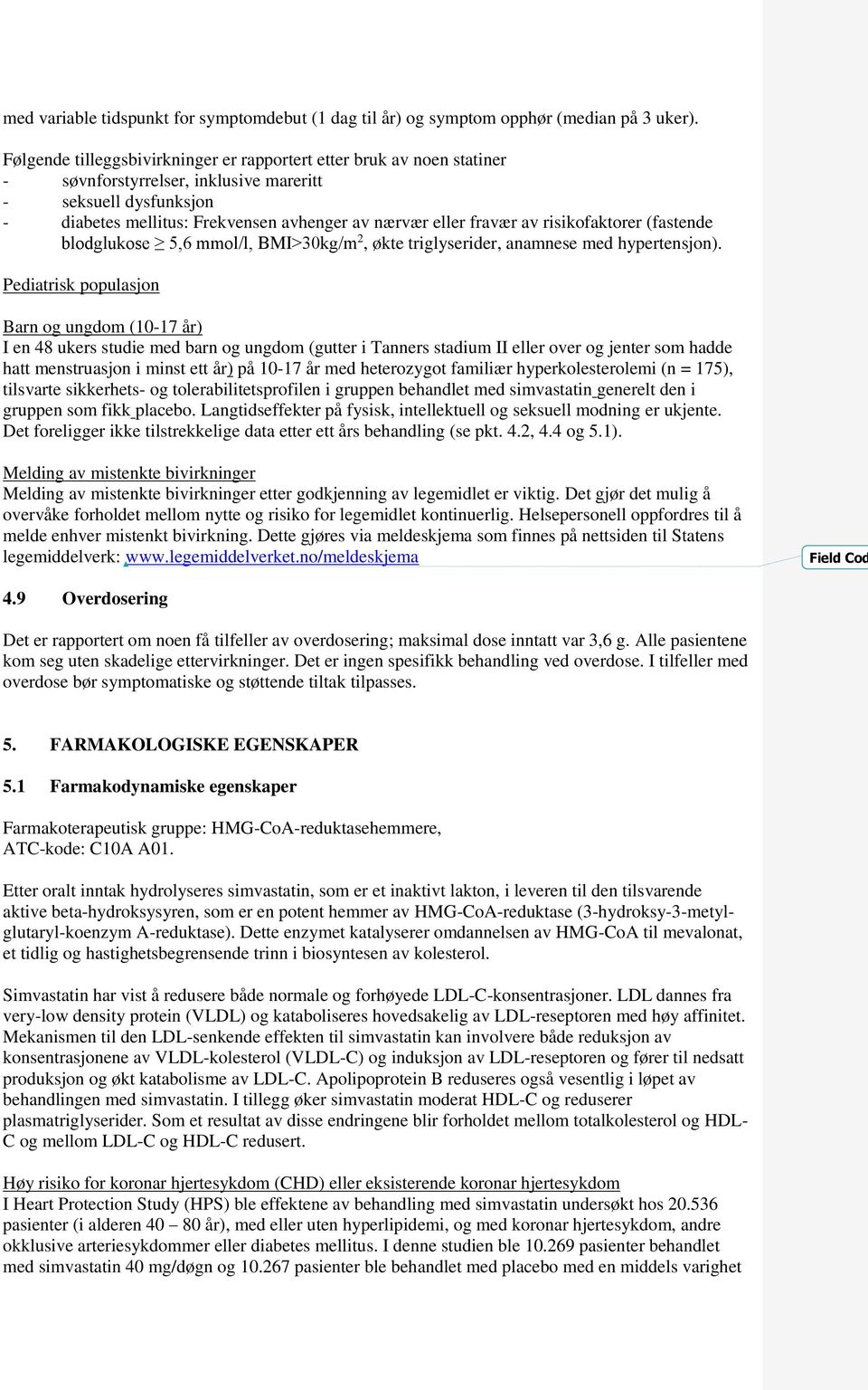 av risikofaktorer (fastende blodglukose 5,6 mmol/l, BMI>30kg/m 2, økte triglyserider, anamnese med hypertensjon).