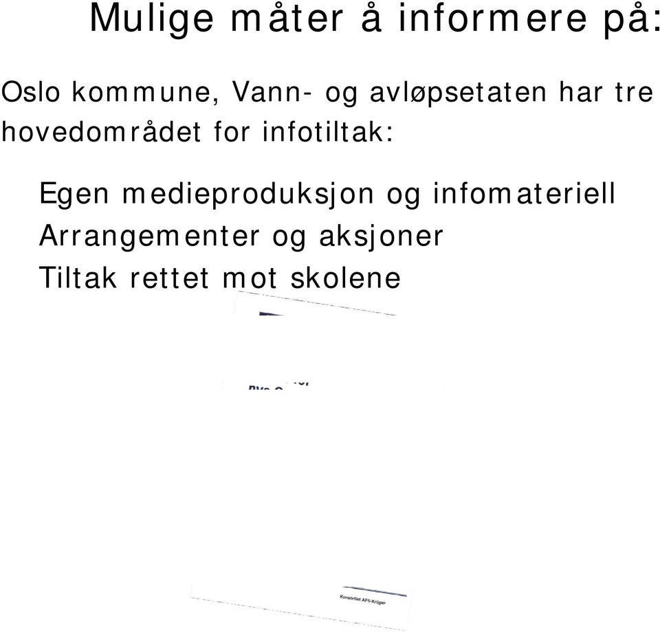 infotiltak: Egen medieproduksjon og