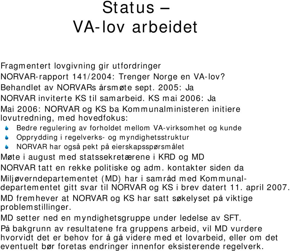 myndighetsstruktur NORVAR har også pekt på eierskapsspørsmålet Møte i august med statssekretærene i KRD og MD NORVAR tatt en rekke politiske og adm.