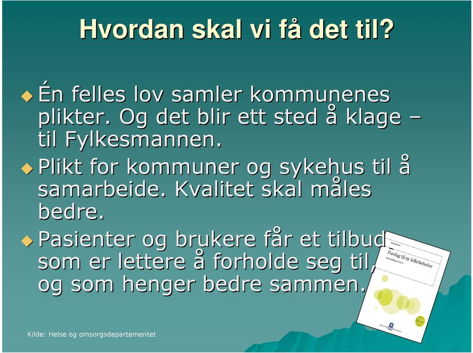 Plikt for kommuner og sykehus til å samarbeide. Kvalitet skal måles m bedre.