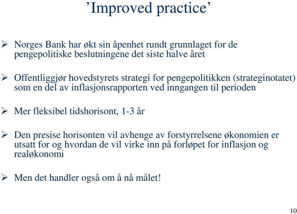 inngangen til perioden Mer fleksibel tidshorisont, 1-3 år Den presise horisonten vil avhenge av forstyrrelsene