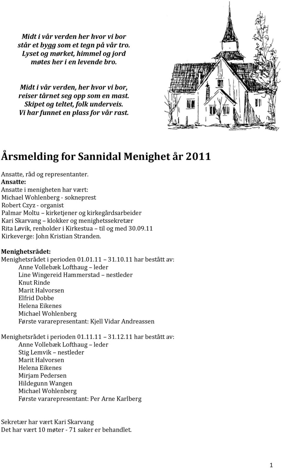 Årsmelding for Sannidal Menighet år 2011 Ansatte, råd og representanter.