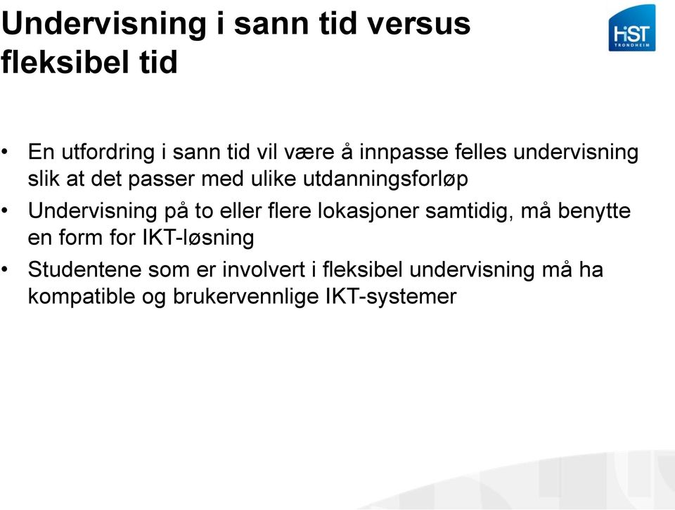 Undervisning på to eller flere lokasjoner samtidig, må benytte en form for