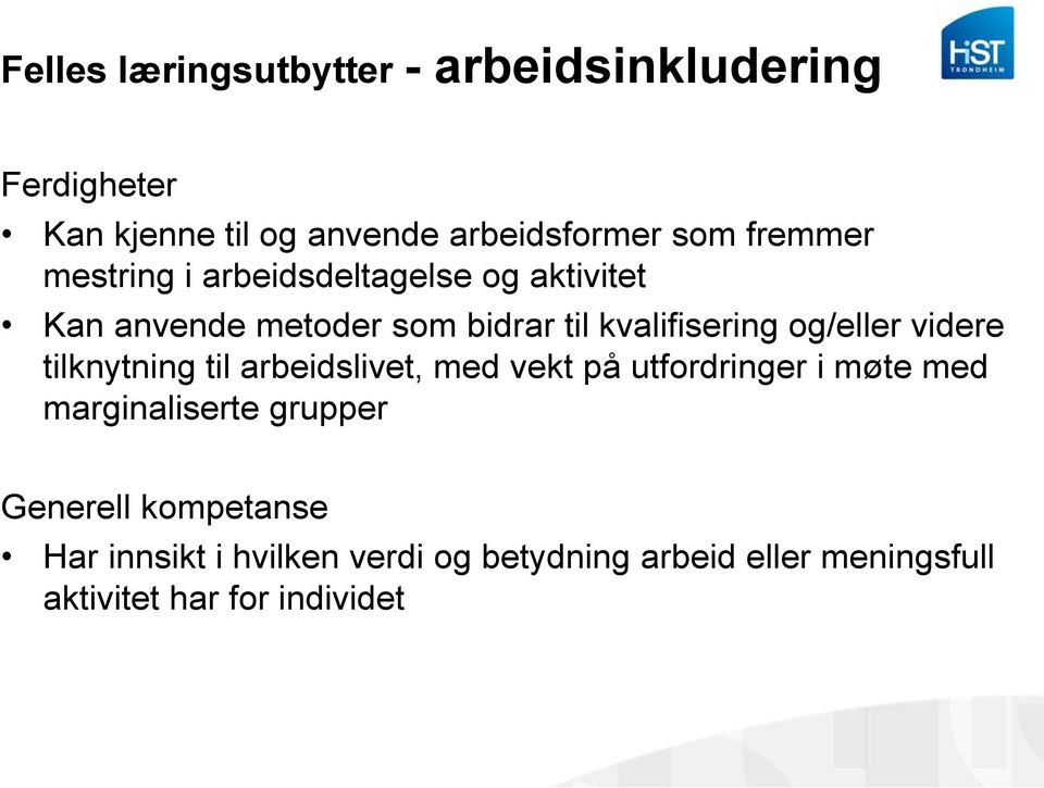 og/eller videre tilknytning til arbeidslivet, med vekt på utfordringer i møte med marginaliserte grupper