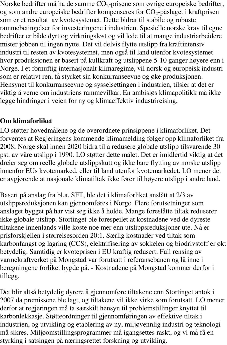 Spesielle norske krav til egne bedrifter er både dyrt og virkningsløst og vil lede til at mange industriarbeidere mister jobben til ingen nytte.