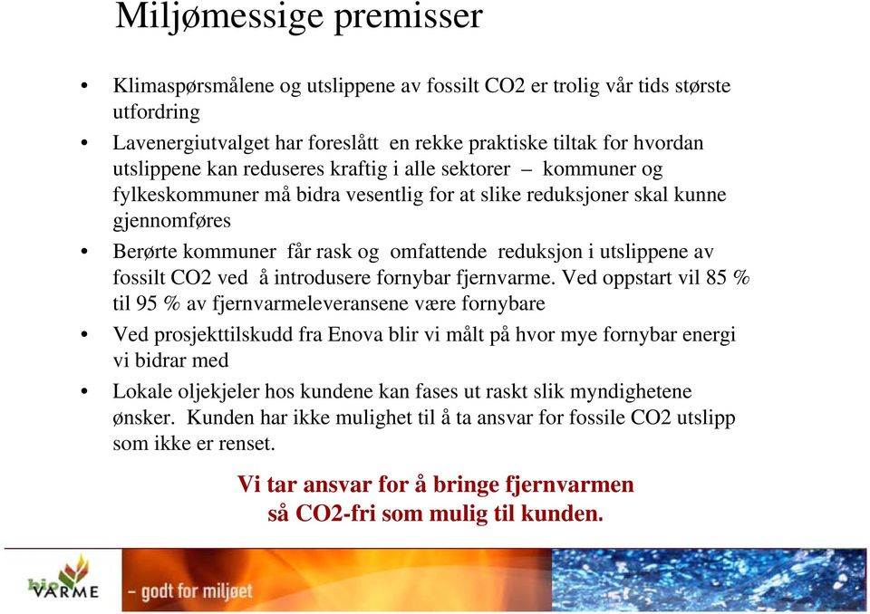 fossilt CO2 ved å introdusere fornybar fjernvarme.