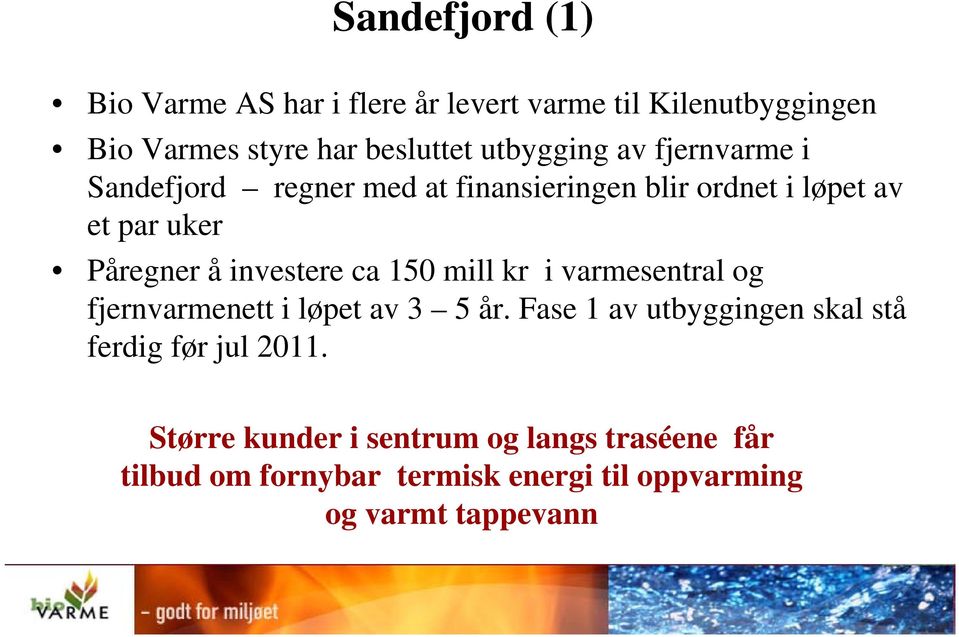 investere ca 150 mill kr i varmesentral og fjernvarmenett i løpet av 3 5 år.