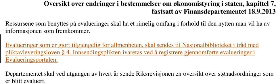 Evalueringer som er gjort tilgjengelig for allmenheten, skal sendes til Nasjonalbiblioteket i tråd med