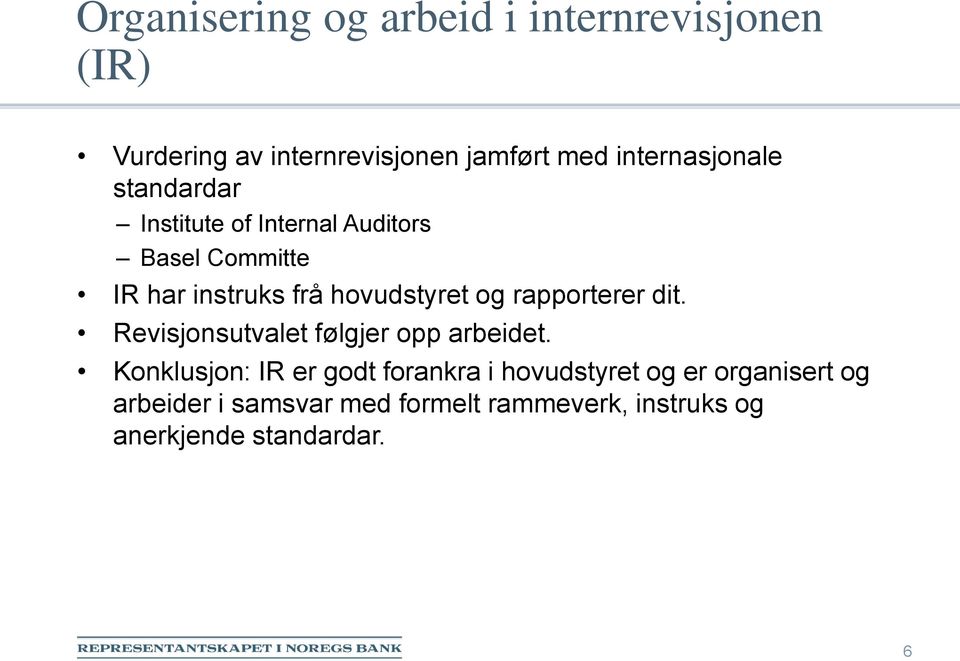 hovudstyret og rapporterer dit. Revisjonsutvalet følgjer opp arbeidet.