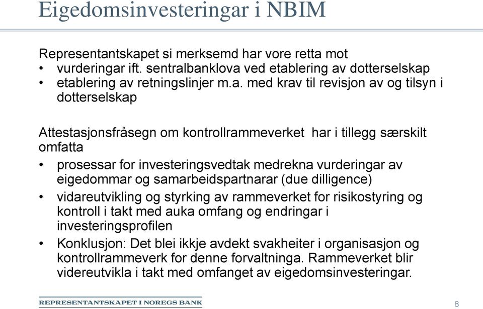 tskapet si merksemd har vore retta mot vurderingar ift. sentralbanklova ved etablering av dotterselskap etablering av retningslinjer m.a. med krav til revisjon av og tilsyn i