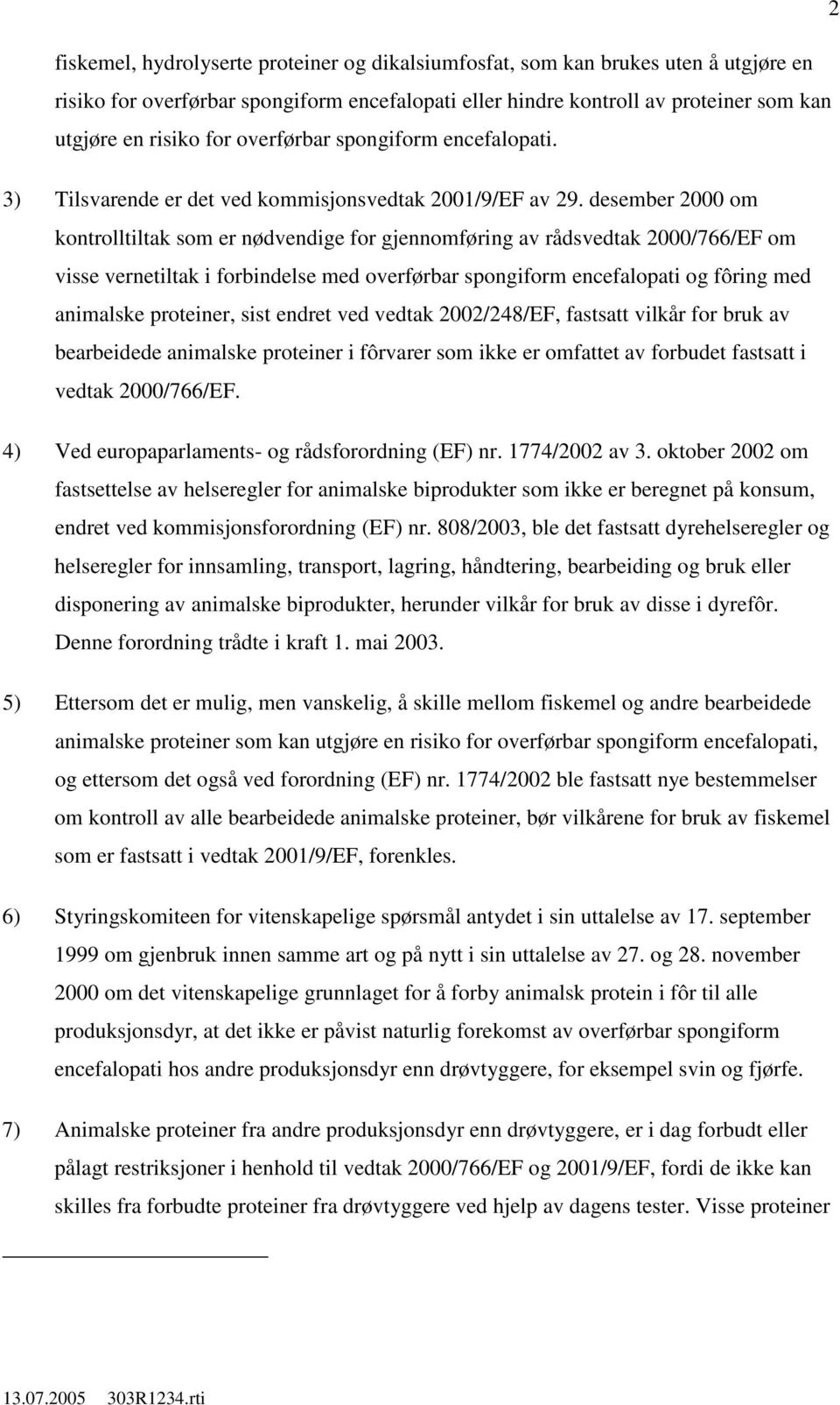 desember 2000 om kontrolltiltak som er nødvendige for gjennomføring av rådsvedtak 2000/766/EF om visse vernetiltak i forbindelse med overførbar spongiform encefalopati og fôring med animalske