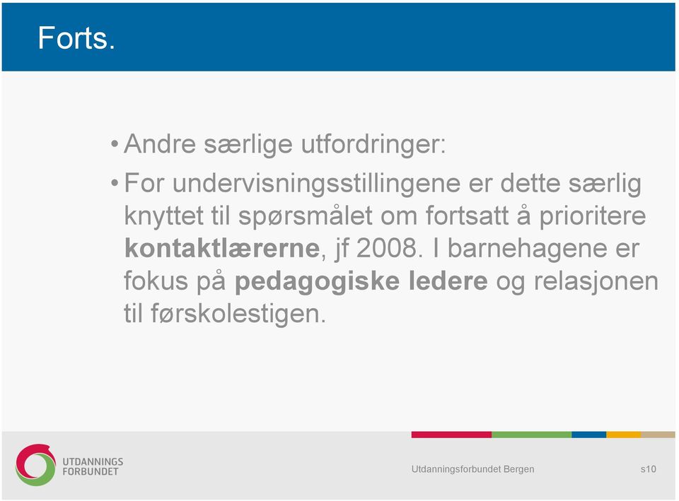 er dette særlig knyttet til spørsmålet om fortsatt å