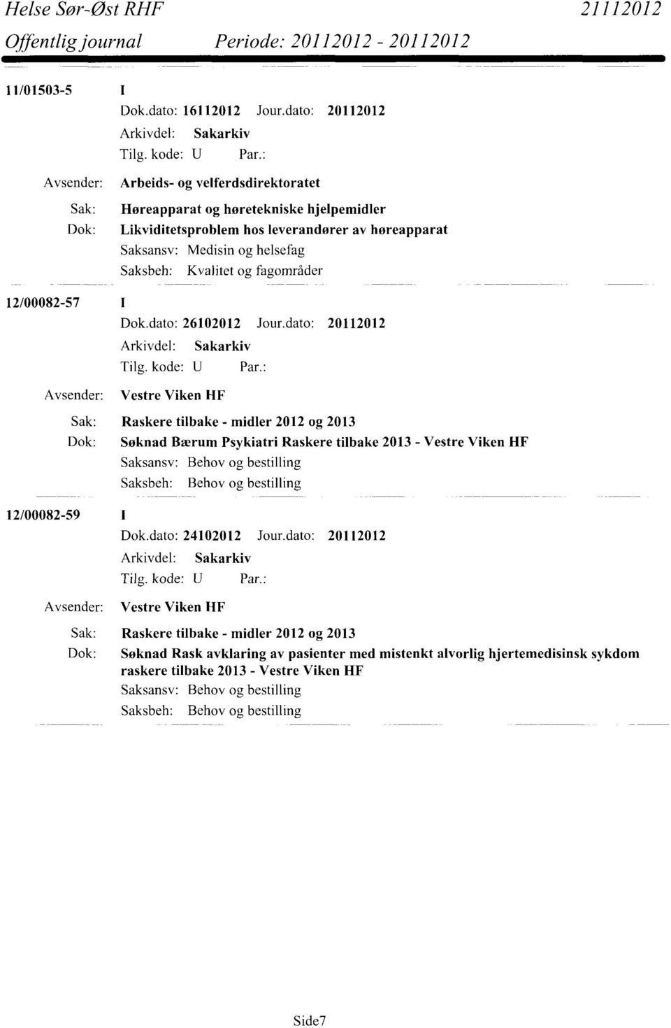 og fagområder 12/00082-57 1 Dok.dato: 26102012 Jour.