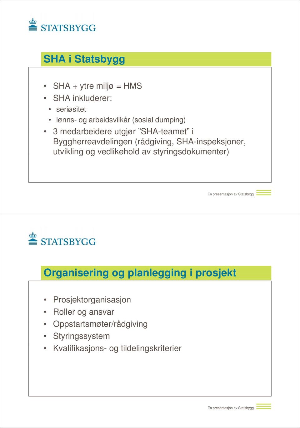 utvikling og vedlikehold e d av styringsdokumenter) e Organisering og planlegging i prosjekt