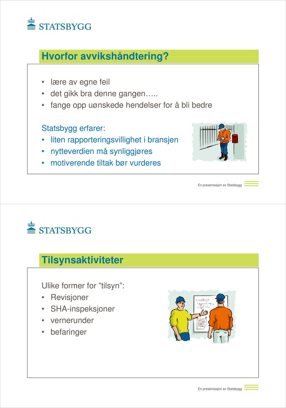 rapporteringsvillighet i bransjen nytteverdien må synliggjøres motiverende tiltak