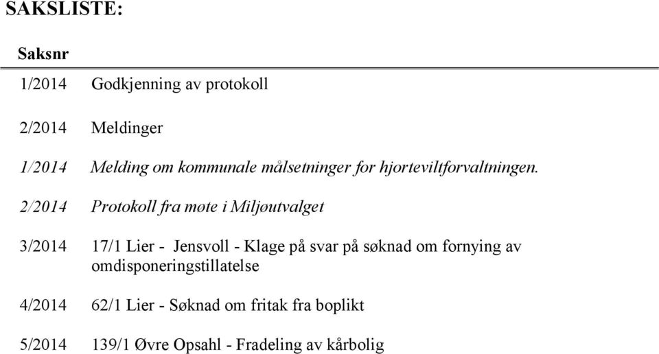 2/2014 Protokoll fra møte i Miljøutvalget 3/2014 17/1 Lier - Jensvoll - Klage på svar på