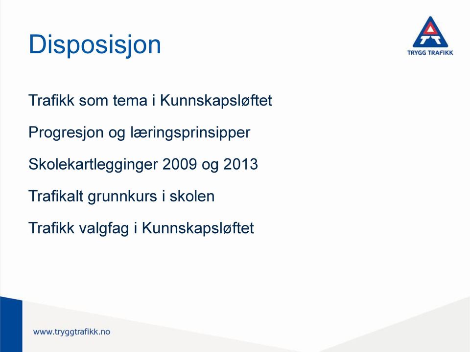 læringsprinsipper Skolekartlegginger 2009