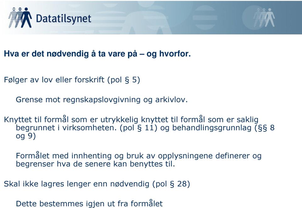 Knyttet til formål som er utrykkelig knyttet til formål som er saklig begrunnet i virksomheten.