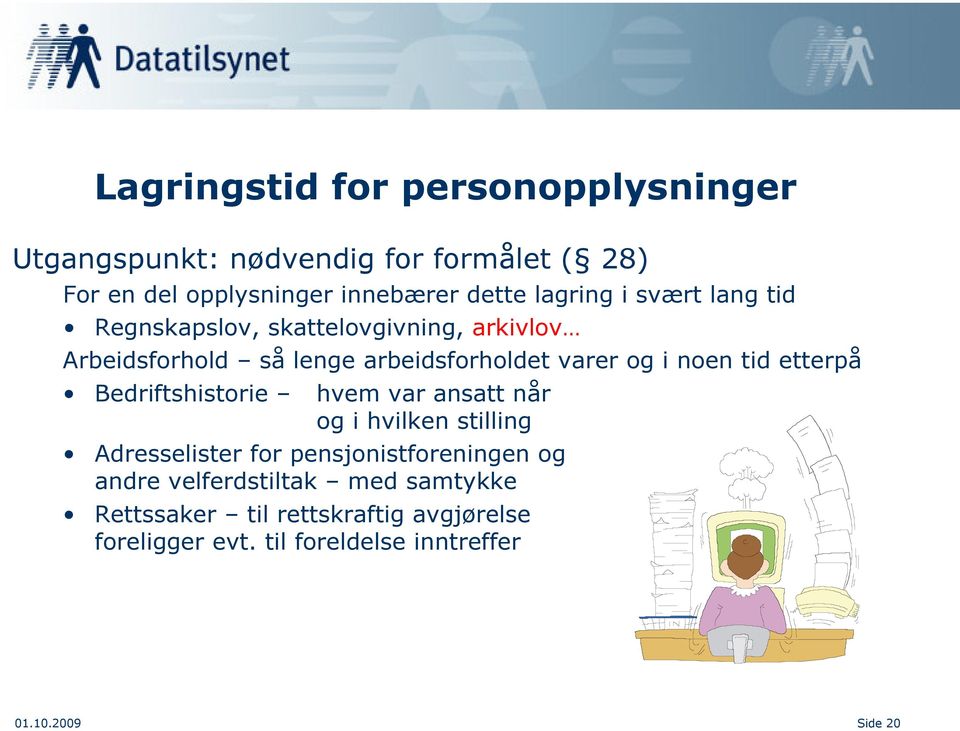 noen tid etterpå Bedriftshistorie hvem var ansatt når og i hvilken stilling Adresselister for pensjonistforeningen og