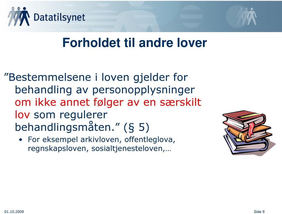 særskilt lov som regulerer behandlingsmåten.