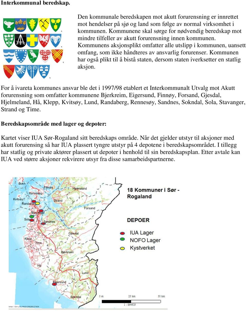 Kommunens aksjonsplikt omfatter alle utslipp i kommunen, uansett omfang, som ikke håndteres av ansvarlig forurenser.