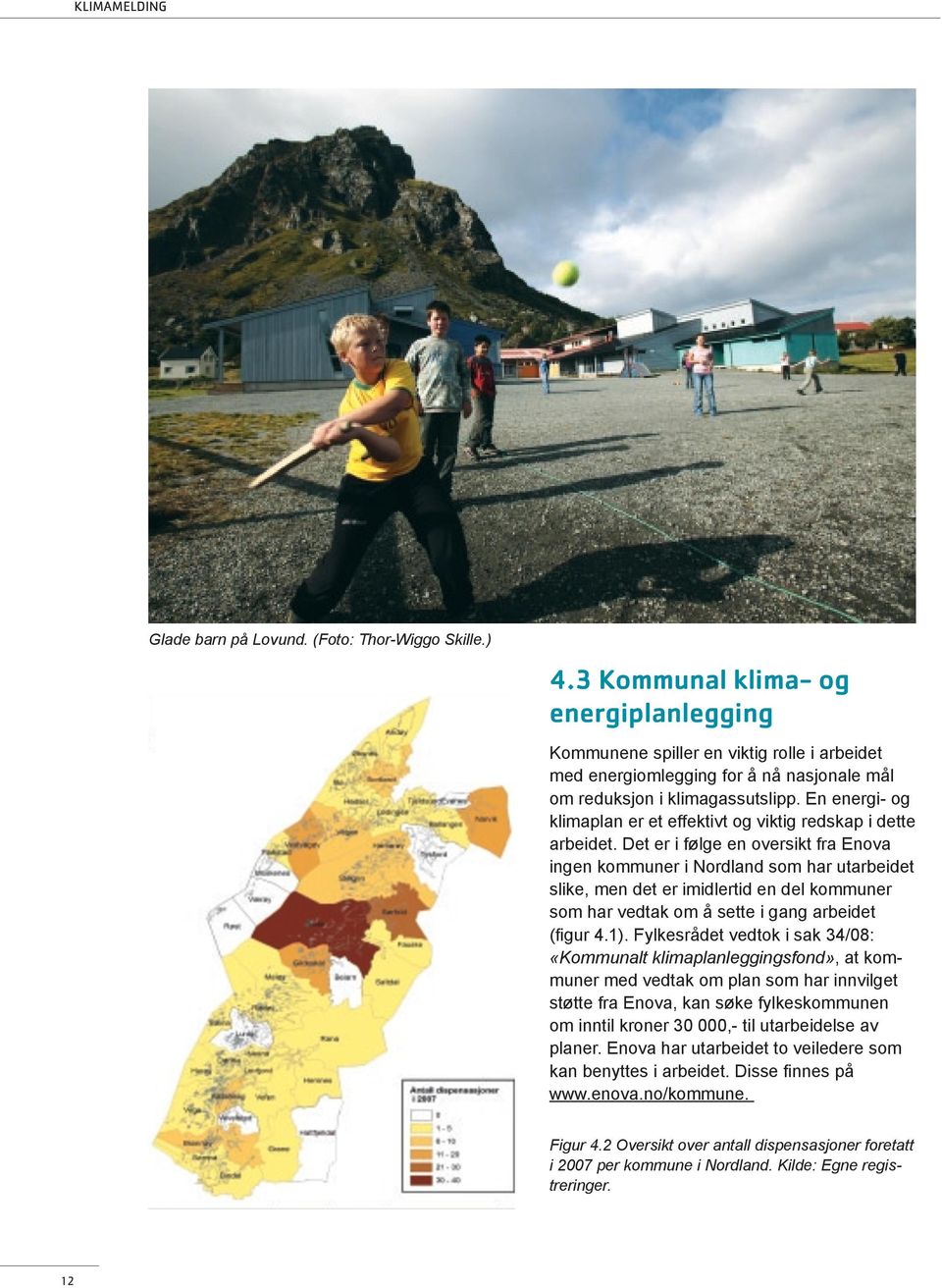 En energi- og klimaplan er et effektivt og viktig redskap i dette arbeidet.