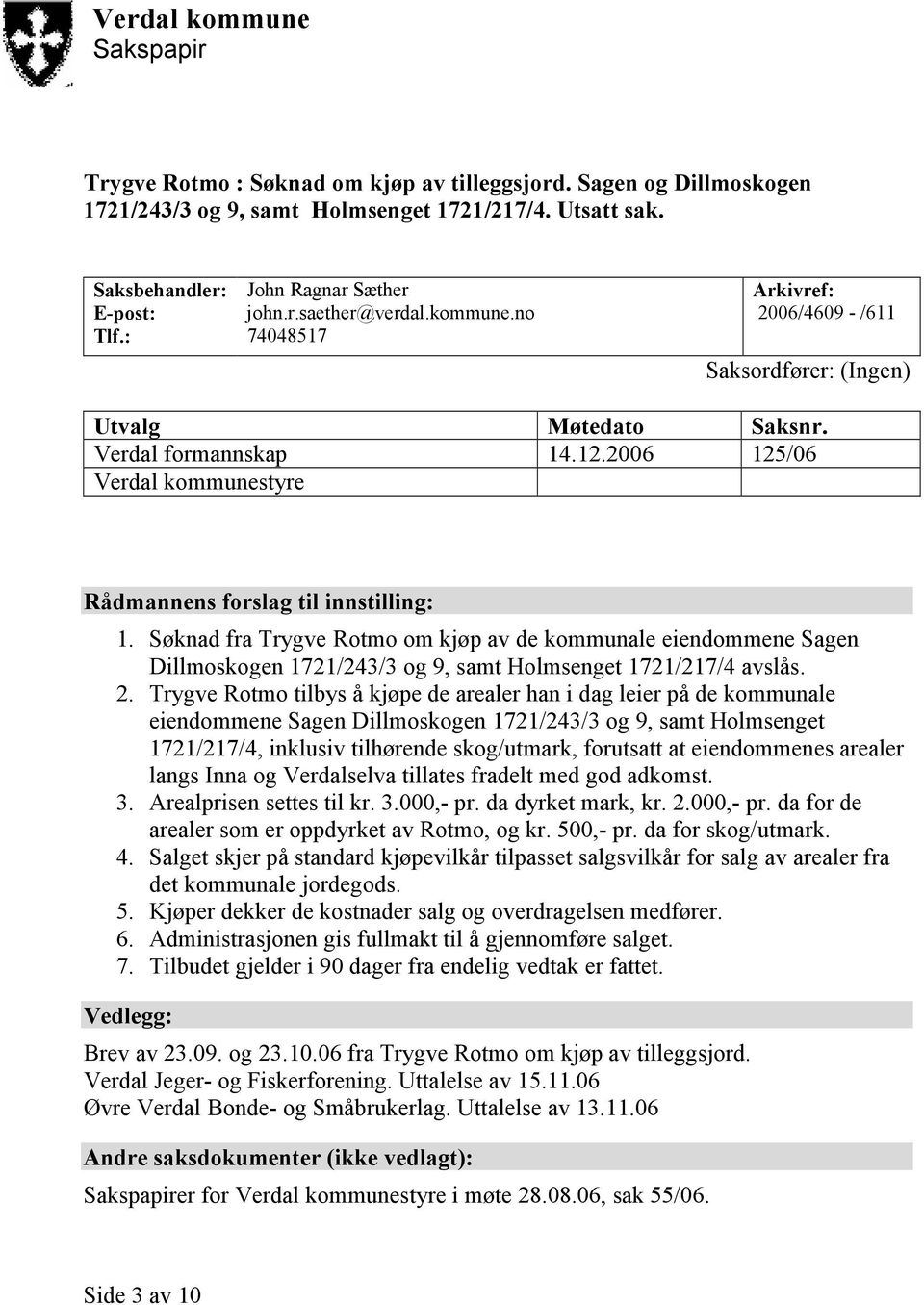 2006 125/06 Verdal kommunestyre Rådmannens forslag til innstilling: 1.