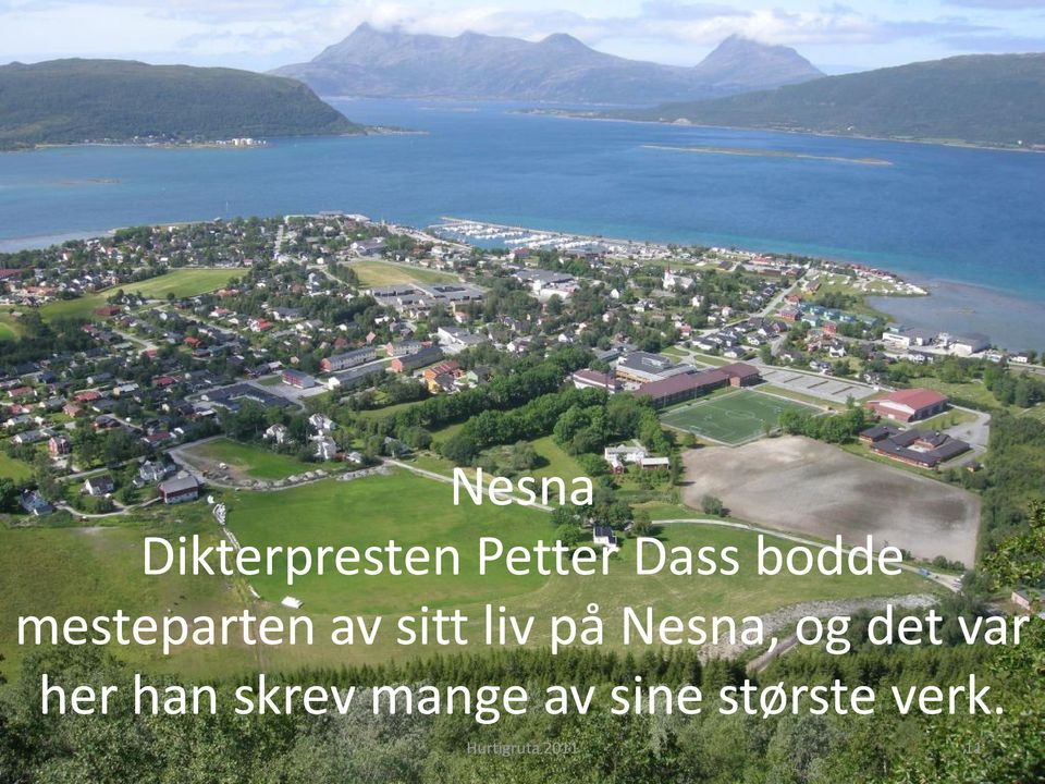 på Nesna, og det var her han