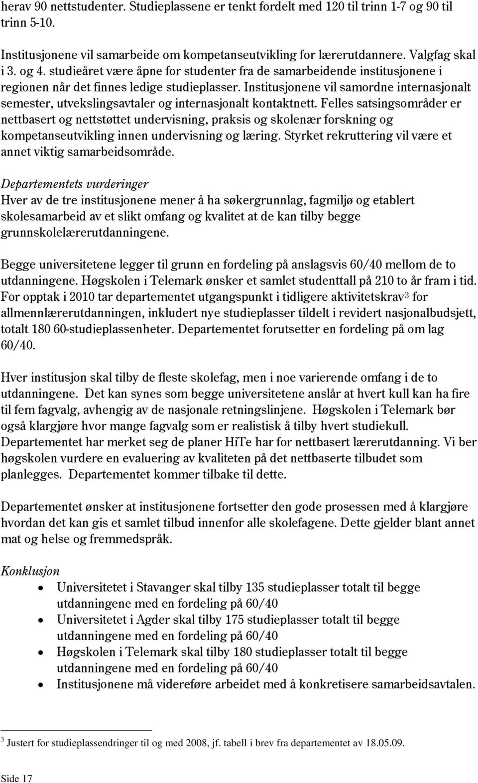 Institusjonene vil samordne internasjonalt semester, utvekslingsavtaler og internasjonalt kontaktnett.