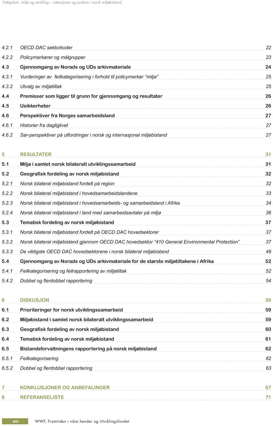 1 Miljø i samlet norsk bilateralt utviklingssamarbeid 31 5.2 Geografisk fordeling av norsk miljøbistand 32 5.2.1 Norsk bilateral miljøbistand fordelt på region 32 5.2.2 Norsk bilateral miljøbistand i hovedsamarbeidslandene 33 5.