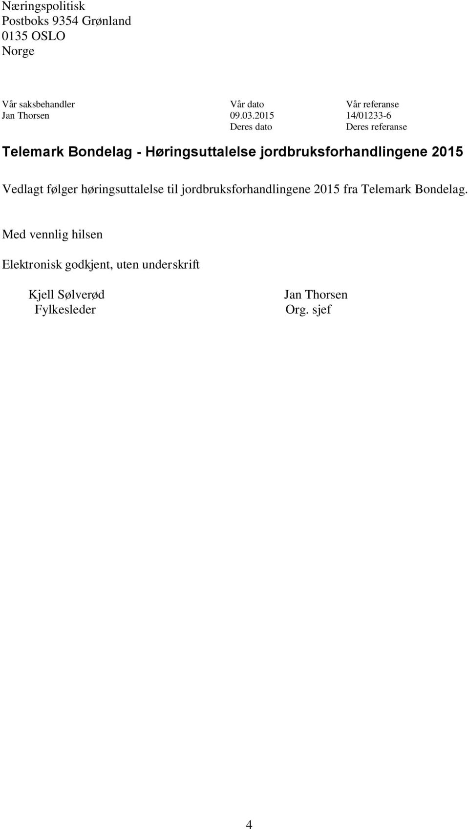 2015 14/01233-6 Deres dato Deres referanse Telemark Bondelag - Høringsuttalelse jordbruksforhandlingene