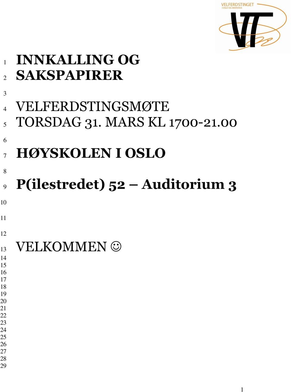 00 HØYSKOLEN I OSLO P(ilestredet) 52 Auditorium 3 10