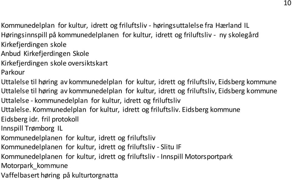 kultur, idrett og friluftsliv, Eidsberg kommune Uttalelse - kommunedelplan for kultur, idrett og friluftsliv Uttalelse. Kommunedelplan for kultur, idrett og friluftsliv. Eidsberg kommune Eidsberg idr.