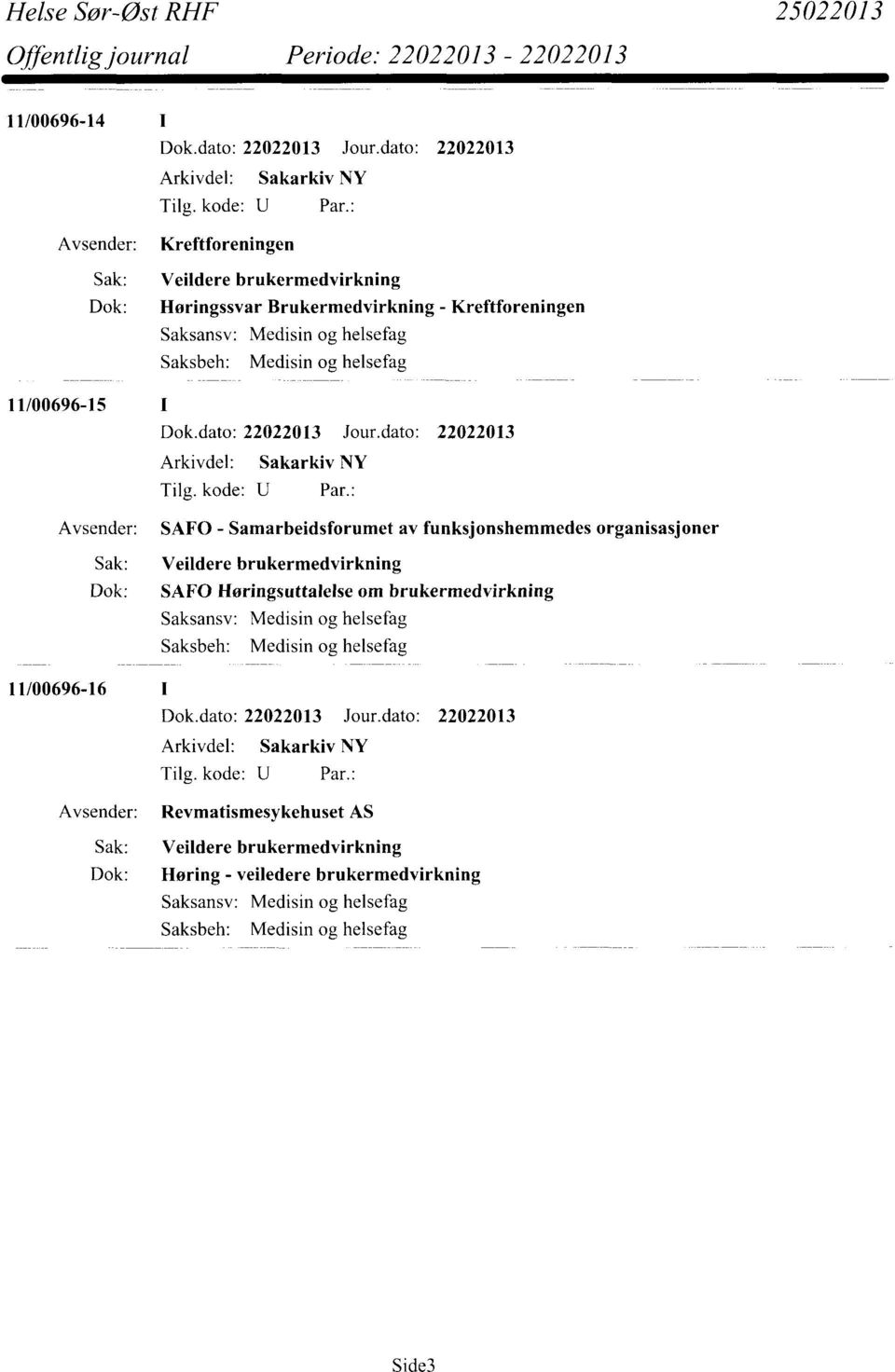 funksjonshemmedes organisasjoner Sak: Veildere brukermedvirkning Dok: SAFO Høringsuttalelse om