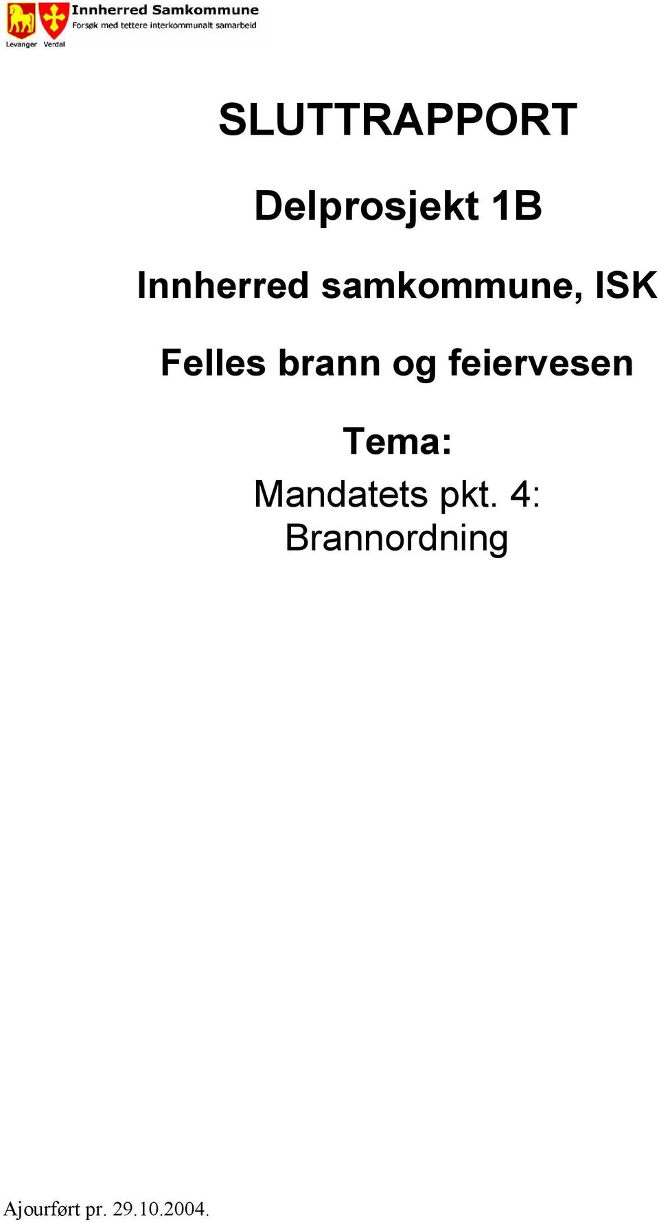 brann og feiervesen Tema: Mandatets