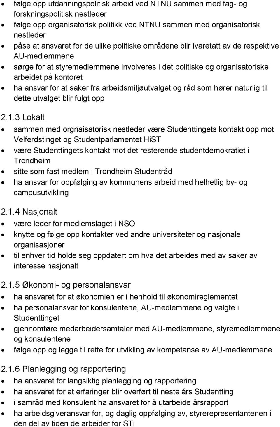 arbeidsmiljøutvalget og råd som hører naturlig til dette utvalget blir fulgt opp 2.1.