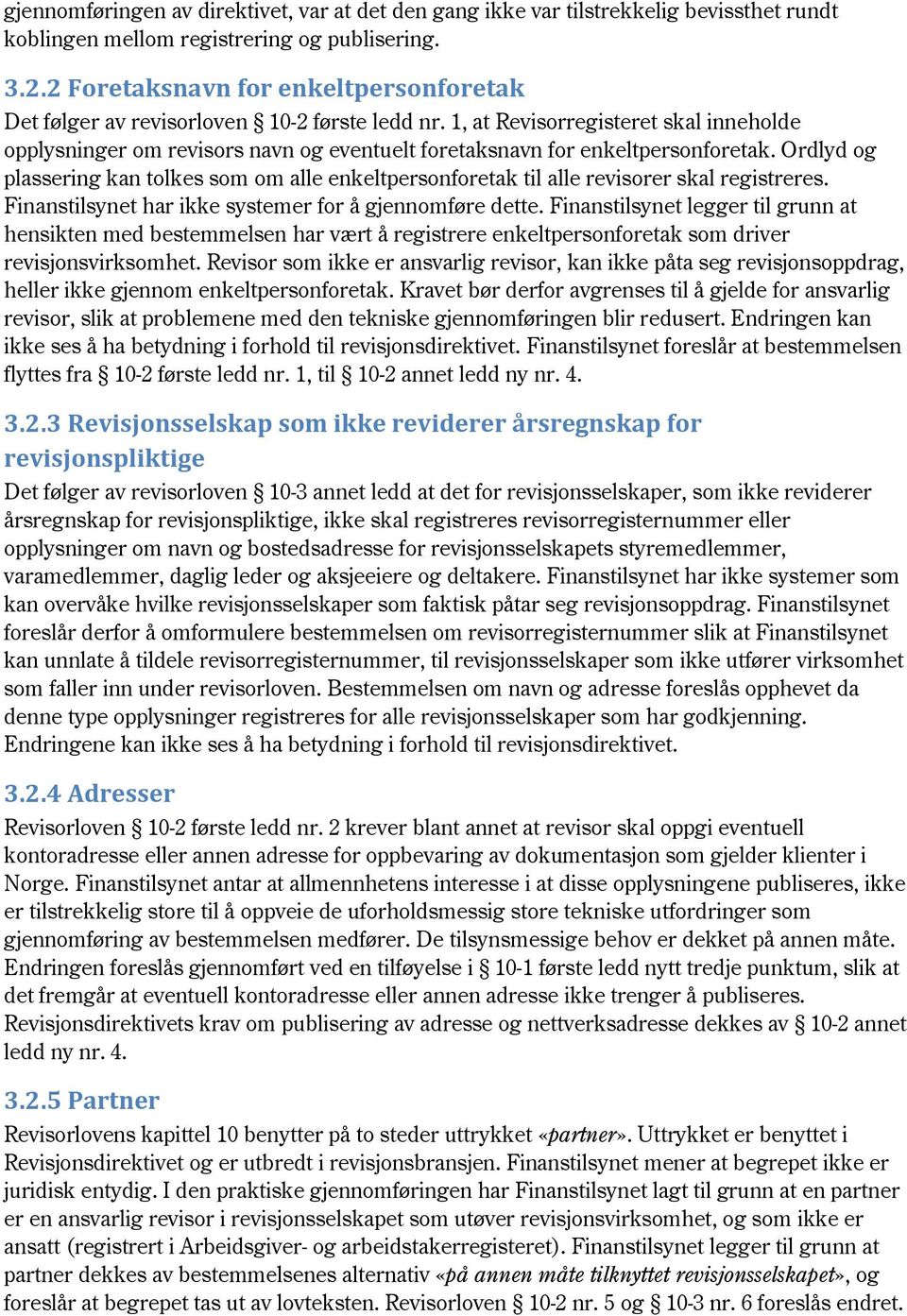 1, at Revisorregisteret skal inneholde opplysninger om revisors navn og eventuelt foretaksnavn for enkeltpersonforetak.