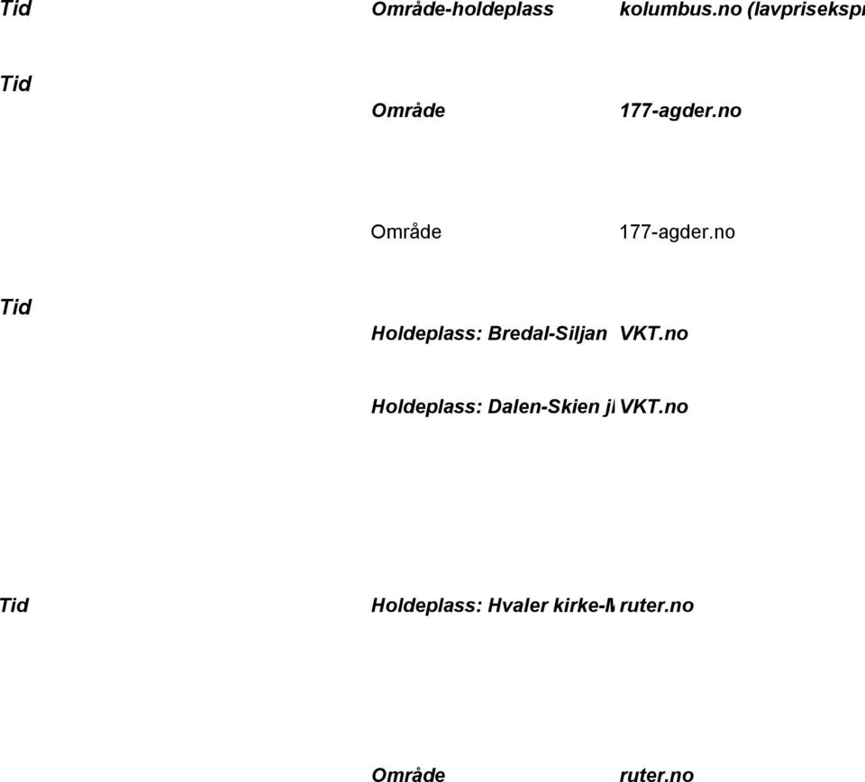 no Område 177-agder.no Tid Holdeplass: Bredal-Siljan VKT.