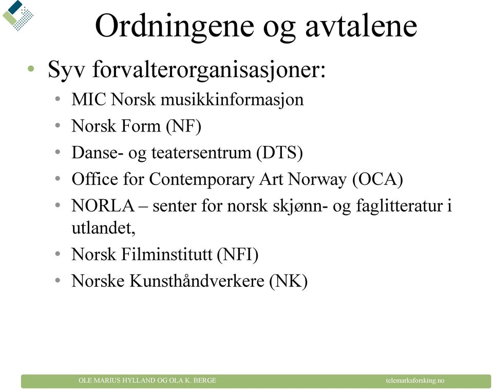 for Contemporary Art Norway (OCA) NORLA senter for norsk skjønn- og