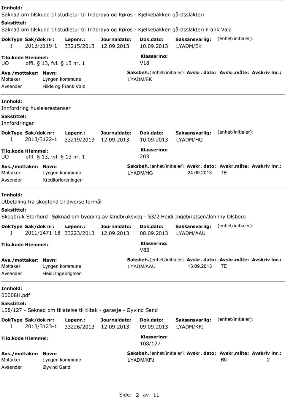 /mottaker: Navn: Saksbeh. Avskr. dato: Avskr.måte: Avskriv lnr.: 24.09.