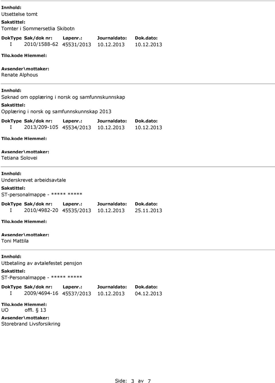 nderskrevet arbeidsavtale ST-personalmappe - ***** ***** 2010/4982-20 45535/2013 25.11.