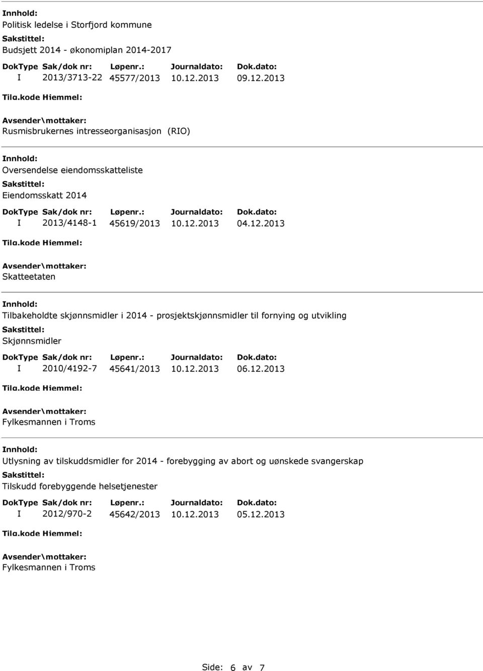 prosjektskjønnsmidler til fornying og utvikling Skjønnsmidler 2010/4192-7 45641/2013 06.12.