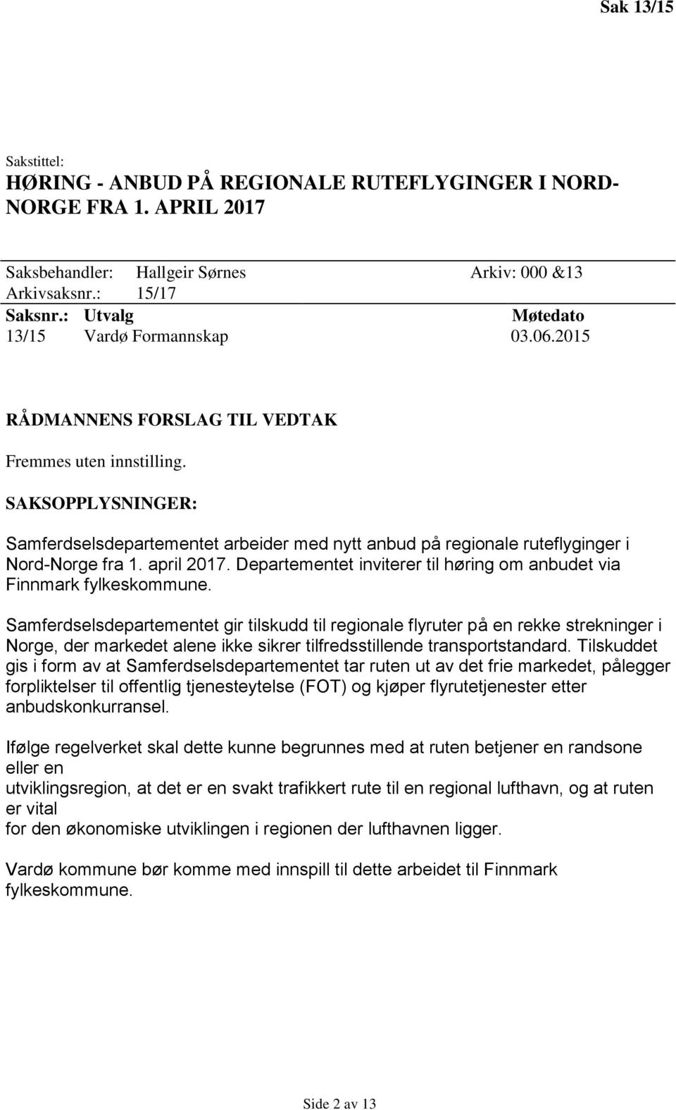 Departementet inviterer til høring om anbudet via Finnmark fylkeskommune.