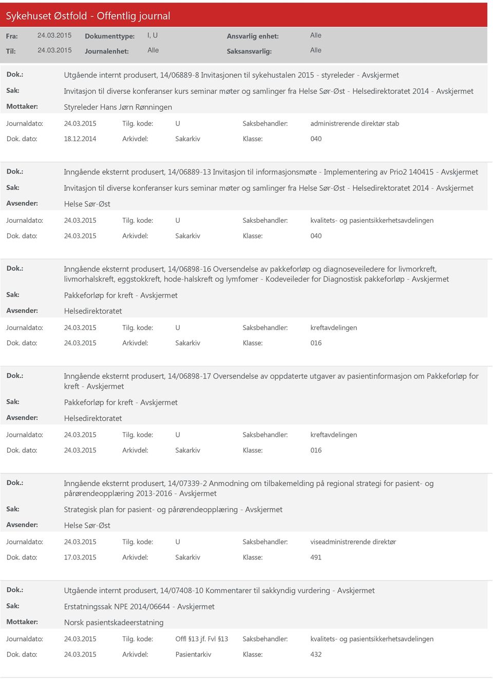 2014 Arkivdel: Sakarkiv 040 Inngående eksternt produsert, 14/06889-13 Invitasjon til informasjonsmøte - Implementering av Prio2 140415 - Avskjermet Invitasjon til diverse konferanser kurs seminar